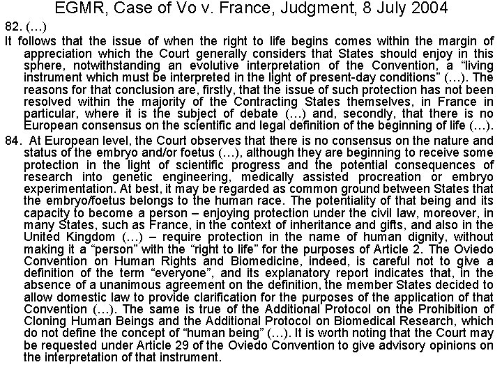 EGMR, Case of Vo v. France, Judgment, 8 July 2004 82. (…) It follows