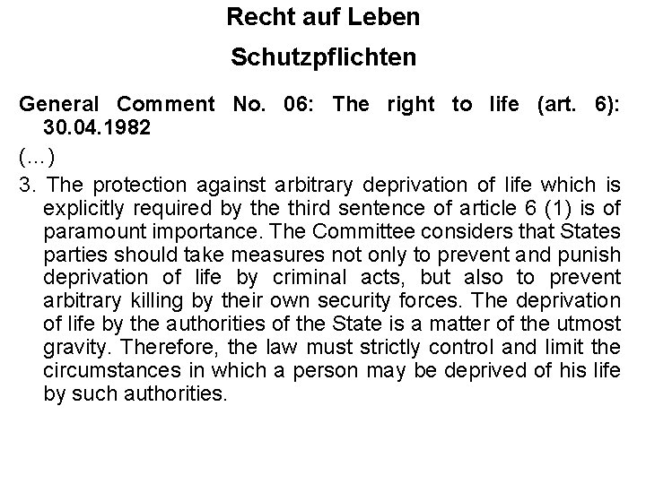 Recht auf Leben Schutzpflichten General Comment No. 06: The right to life (art. 6):