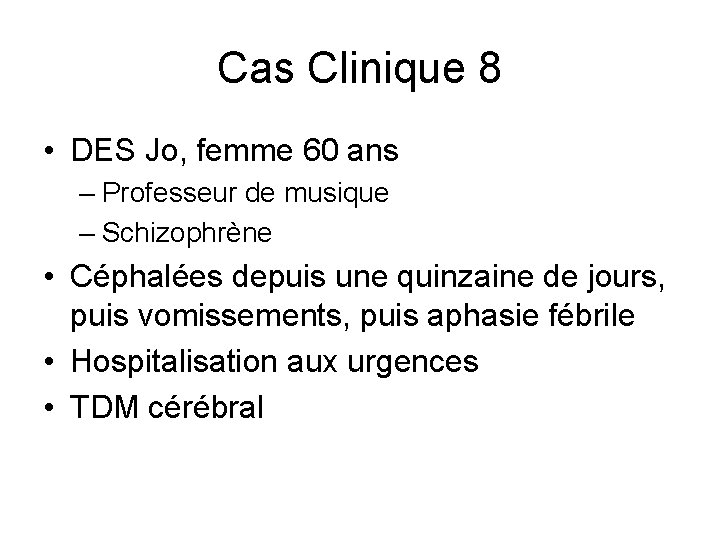 Cas Clinique 8 • DES Jo, femme 60 ans – Professeur de musique –