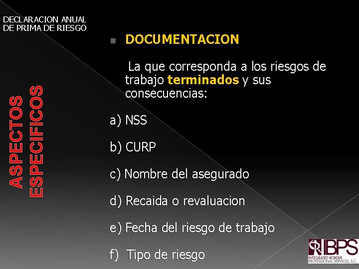 DECLARACION ANUAL DE PRIMA DE RIESGO ASPECTOS ESPECIFICOS n DOCUMENTACION La que corresponda a