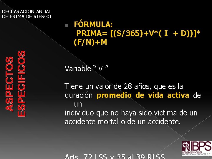 DECLARACION ANUAL DE PRIMA DE RIESGO FÓRMULA: PRIMA= [(S/365)+V*( I + D))]* (F/N)+M ASPECTOS