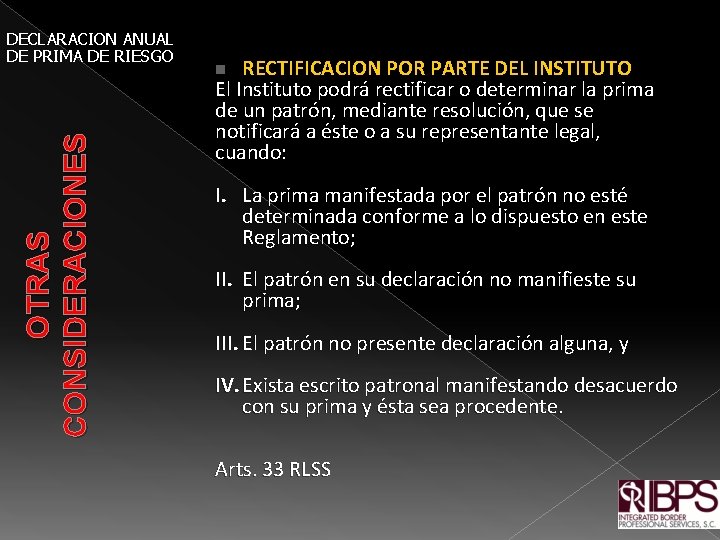 OTRAS CONSIDERACIONES DECLARACION ANUAL DE PRIMA DE RIESGO RECTIFICACION POR PARTE DEL INSTITUTO El