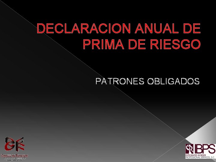 DECLARACION ANUAL DE PRIMA DE RIESGO PATRONES OBLIGADOS DECLARACION ANUAL DE PRIMA DE RIESGO PATRONES OBLIGADOS