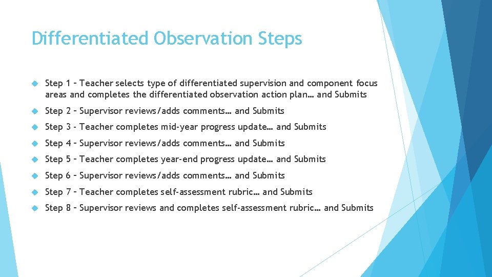 Differentiated Observation Steps Step 1 – Teacher selects type of differentiated supervision and component