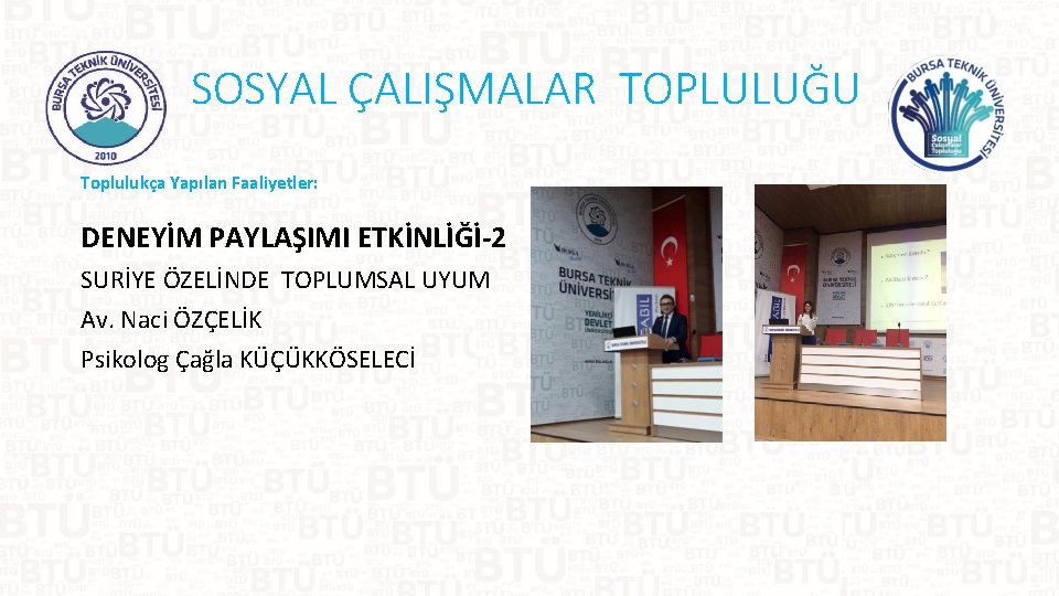 SOSYAL ÇALIŞMALAR TOPLULUĞU Toplulukça Yapılan Faaliyetler: DENEYİM PAYLAŞIMI ETKİNLİĞİ-2 SURİYE ÖZELİNDE TOPLUMSAL UYUM Av.