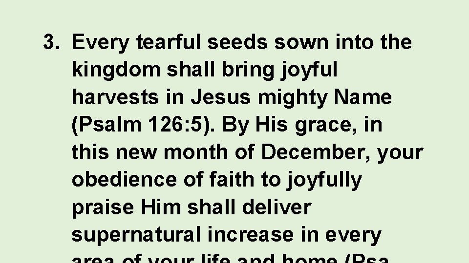 3. Every tearful seeds sown into the kingdom shall bring joyful harvests in Jesus