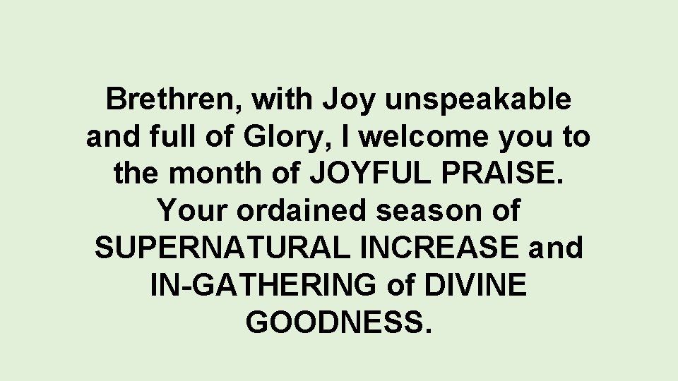Brethren, with Joy unspeakable and full of Glory, I welcome you to the month