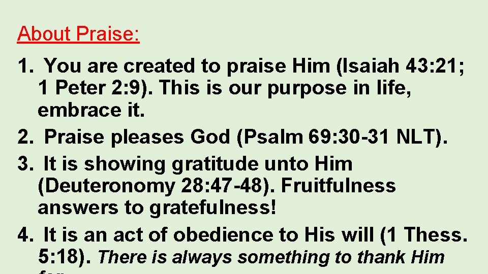 About Praise: 1. You are created to praise Him (Isaiah 43: 21; 1 Peter