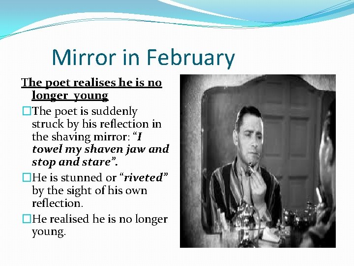Mirror in February The poet realises he is no longer young �The poet is