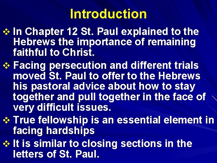 Introduction v In Chapter 12 St. Paul explained to the Hebrews the importance of