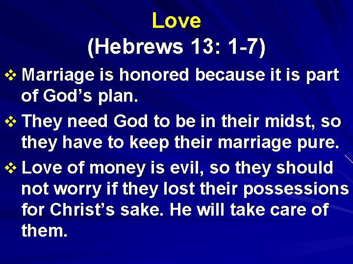 Love (Hebrews 13: 1 -7) v Marriage is honored because it is part of