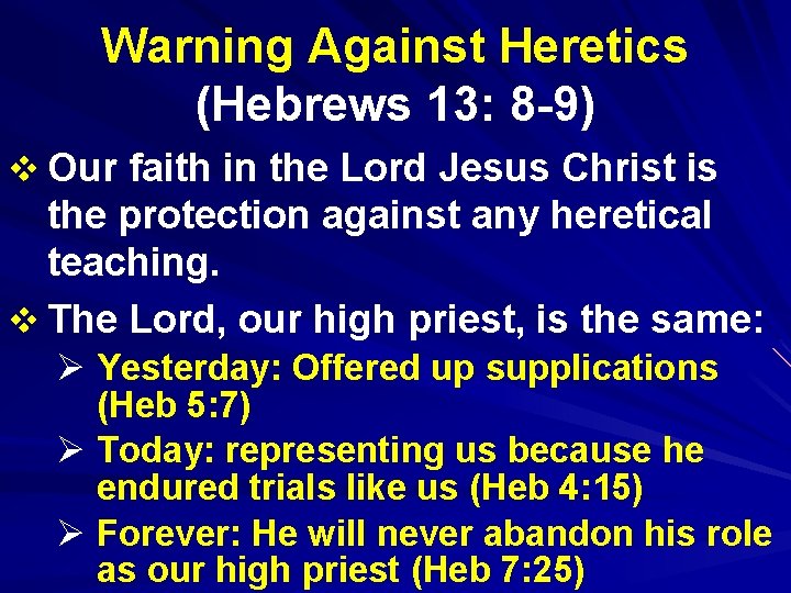 Warning Against Heretics (Hebrews 13: 8 -9) v Our faith in the Lord Jesus