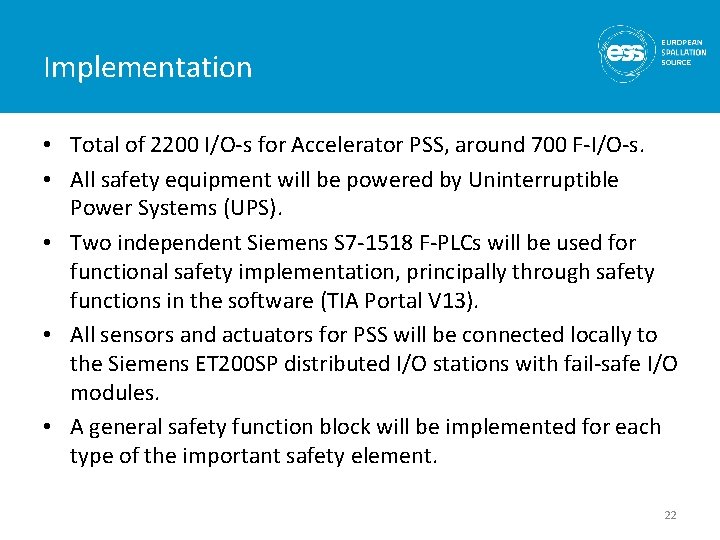 Implementation • Total of 2200 I/O-s for Accelerator PSS, around 700 F-I/O-s. • All Implementation • Total of 2200 I/O-s for Accelerator PSS, around 700 F-I/O-s. • All