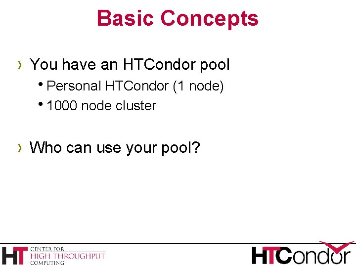 Basic Concepts › You have an HTCondor pool h. Personal HTCondor (1 node) h