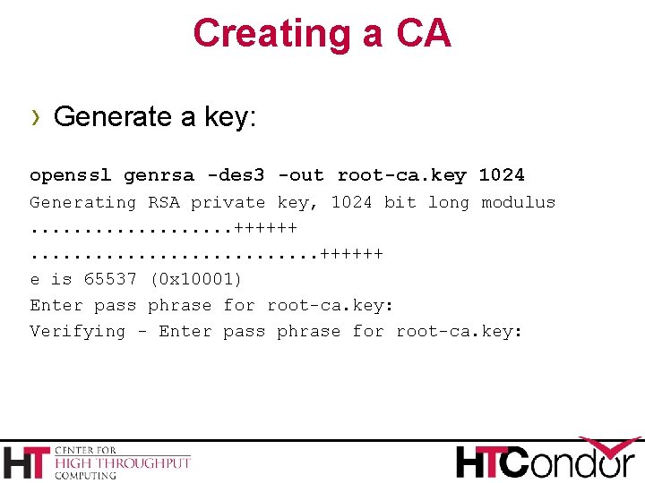 Creating a CA › Generate a key: openssl genrsa -des 3 -out root-ca. key