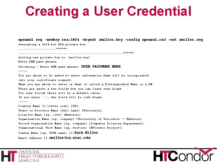 Creating a User Credential openssl req -newkey rsa: 1024 -keyout zmiller. key -config openssl.