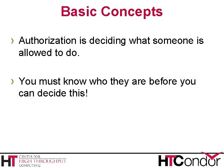 Basic Concepts › Authorization is deciding what someone is allowed to do. › You