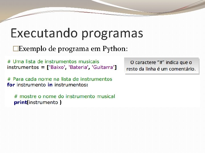 Executando programas �Exemplo de programa em Python: ( ) 