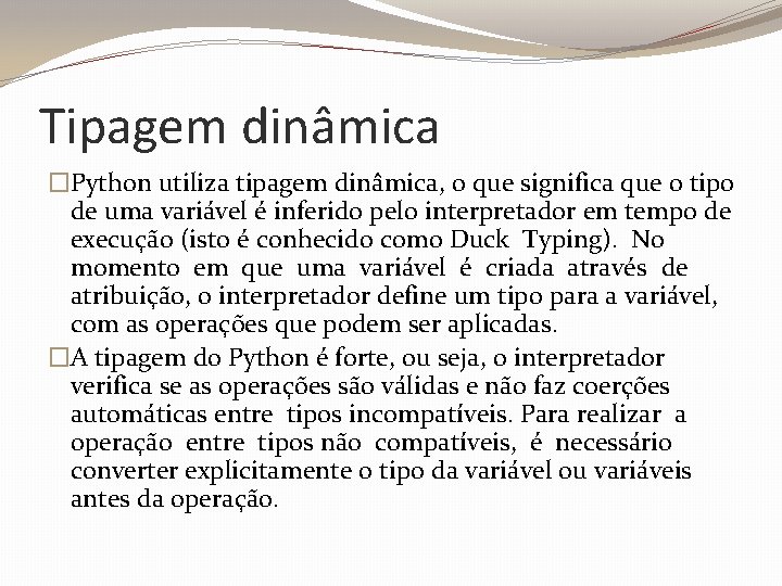 Tipagem dinâmica �Python utiliza tipagem dinâmica, o que significa que o tipo de uma