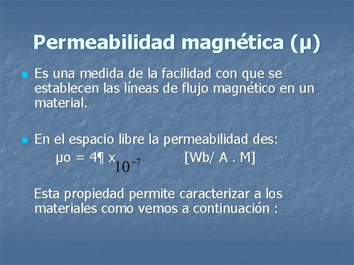 Permeabilidad magnética (µ) n n Es una medida de la facilidad con que se Permeabilidad magnética (µ) n n Es una medida de la facilidad con que se