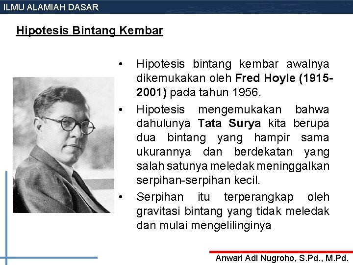 ILMU ALAMIAH DASAR Hipotesis Bintang Kembar • • • Hipotesis bintang kembar awalnya dikemukakan ILMU ALAMIAH DASAR Hipotesis Bintang Kembar • • • Hipotesis bintang kembar awalnya dikemukakan