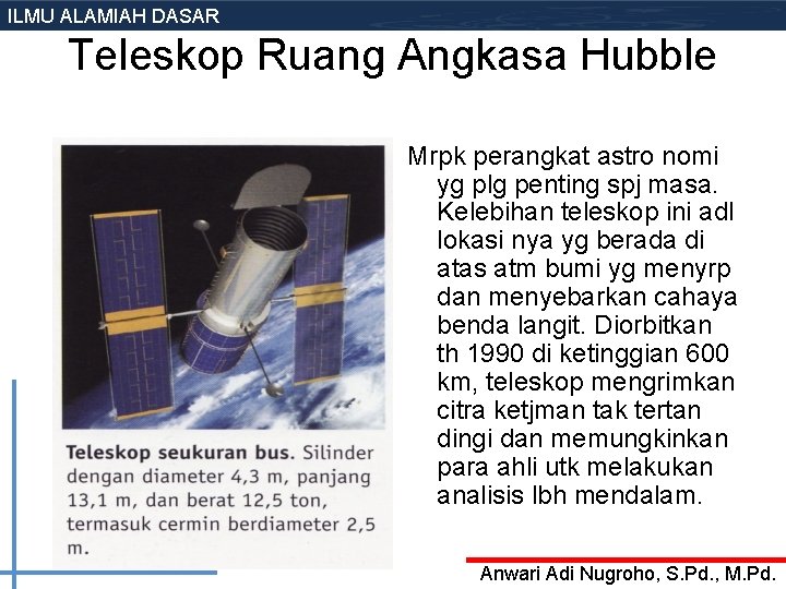 ILMU ALAMIAH DASAR Teleskop Ruang Angkasa Hubble Mrpk perangkat astro nomi yg plg penting ILMU ALAMIAH DASAR Teleskop Ruang Angkasa Hubble Mrpk perangkat astro nomi yg plg penting