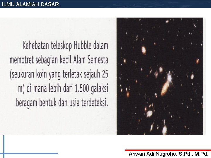 ILMU ALAMIAH DASAR Anwari Adi Nugroho, S. Pd. , M. Pd. ILMU ALAMIAH DASAR Anwari Adi Nugroho, S. Pd. , M. Pd.