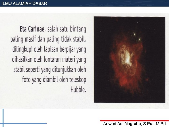 ILMU ALAMIAH DASAR Anwari Adi Nugroho, S. Pd. , M. Pd. ILMU ALAMIAH DASAR Anwari Adi Nugroho, S. Pd. , M. Pd.