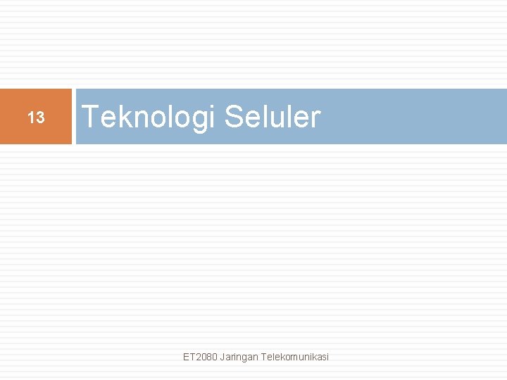 13 Teknologi Seluler ET 2080 Jaringan Telekomunikasi 
