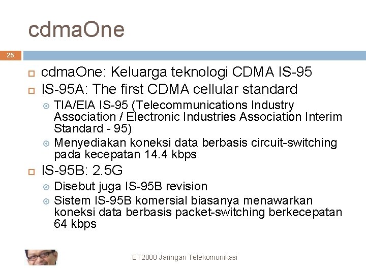 cdma. One 25 cdma. One: Keluarga teknologi CDMA IS-95 A: The first CDMA cellular