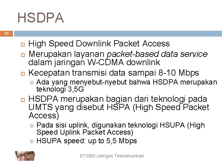HSDPA 33 High Speed Downlink Packet Access Merupakan layanan packet-based data service dalam jaringan