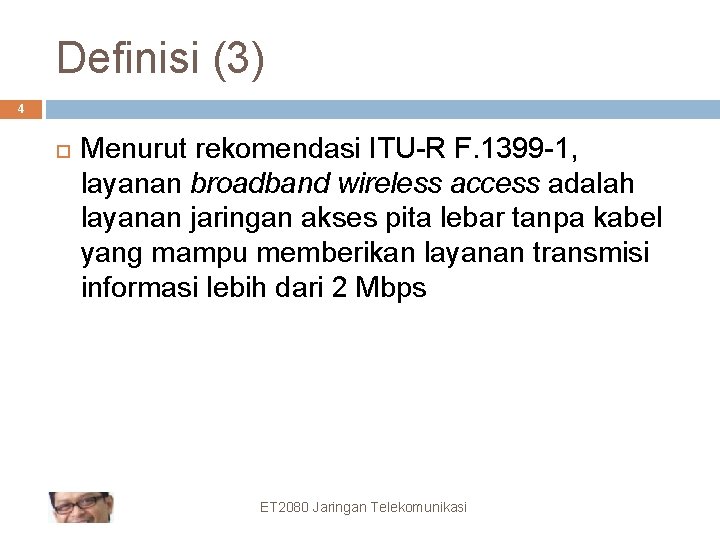 Definisi (3) 4 Menurut rekomendasi ITU-R F. 1399 -1, layanan broadband wireless access adalah
