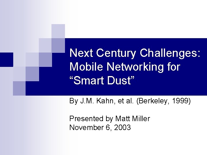 Next Century Challenges: Mobile Networking for “Smart Dust” By J. M. Kahn, et al.