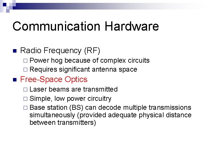 Communication Hardware n Radio Frequency (RF) ¨ Power hog because of complex circuits ¨