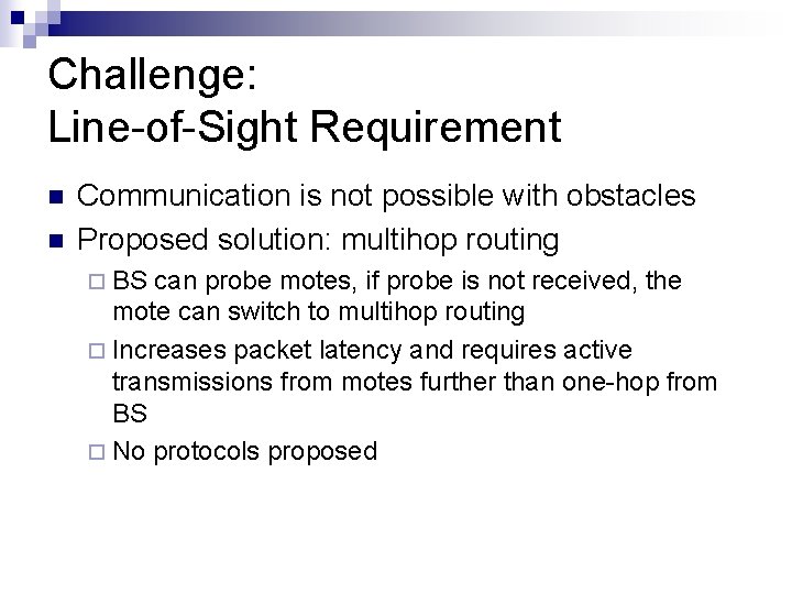 Challenge: Line-of-Sight Requirement n n Communication is not possible with obstacles Proposed solution: multihop