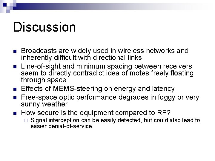 Discussion n n Broadcasts are widely used in wireless networks and inherently difficult with