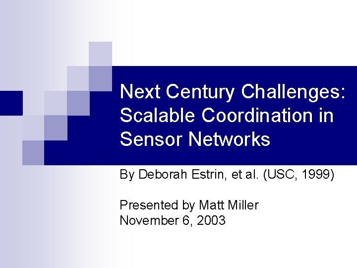 Next Century Challenges: Scalable Coordination in Sensor Networks By Deborah Estrin, et al. (USC,