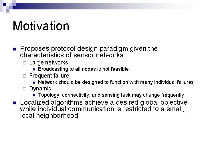 Motivation n Proposes protocol design paradigm given the characteristics of sensor networks ¨ Large