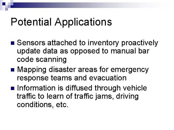 Potential Applications Sensors attached to inventory proactively update data as opposed to manual bar