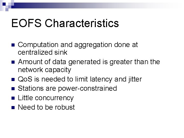 EOFS Characteristics n n n Computation and aggregation done at centralized sink Amount of