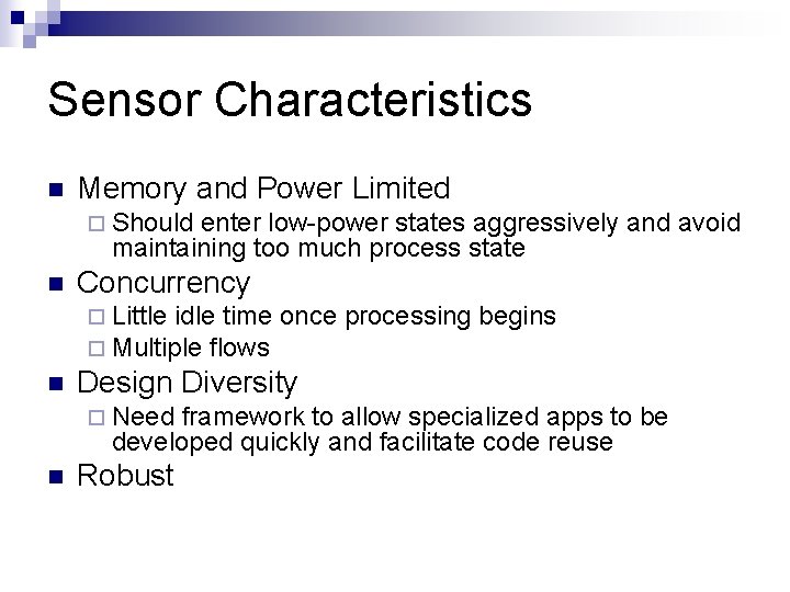 Sensor Characteristics n Memory and Power Limited ¨ Should enter low-power states aggressively and