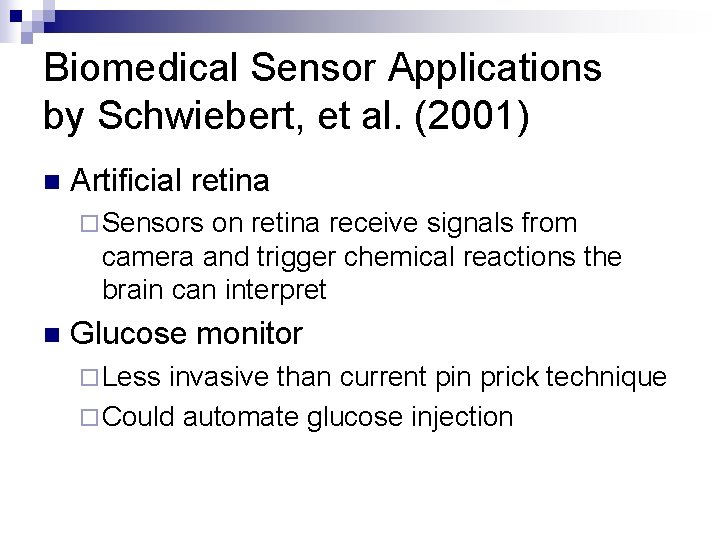 Biomedical Sensor Applications by Schwiebert, et al. (2001) n Artificial retina ¨ Sensors on