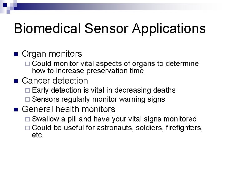 Biomedical Sensor Applications n Organ monitors ¨ Could monitor vital aspects of organs to