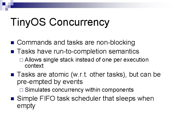 Tiny. OS Concurrency n n Commands and tasks are non-blocking Tasks have run-to-completion semantics