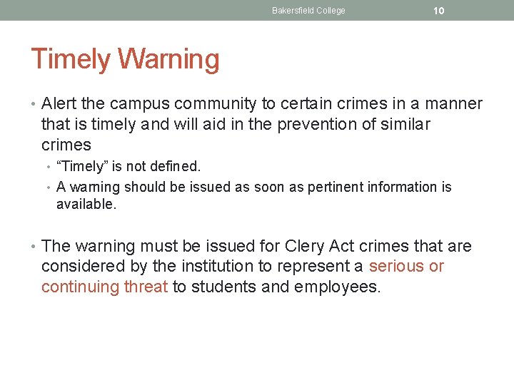 Bakersfield College 10 Timely Warning • Alert the campus community to certain crimes in