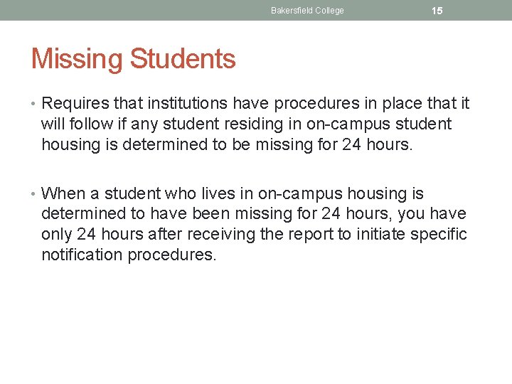 Bakersfield College 15 Missing Students • Requires that institutions have procedures in place that