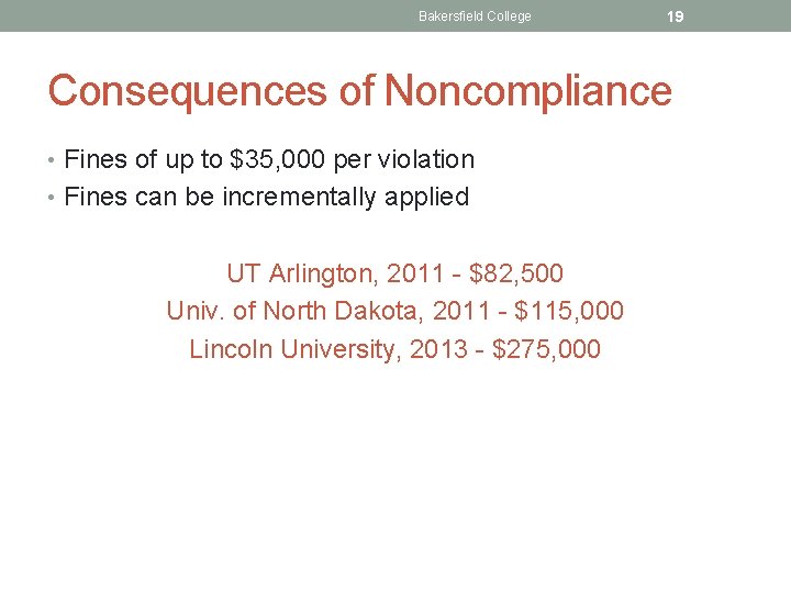 Bakersfield College 19 Consequences of Noncompliance • Fines of up to $35, 000 per