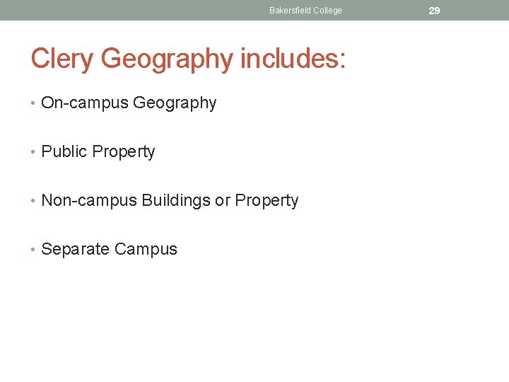 Bakersfield College Clery Geography includes: • On-campus Geography • Public Property • Non-campus Buildings