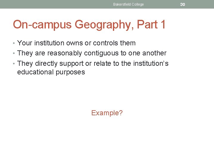 Bakersfield College On-campus Geography, Part 1 • Your institution owns or controls them •