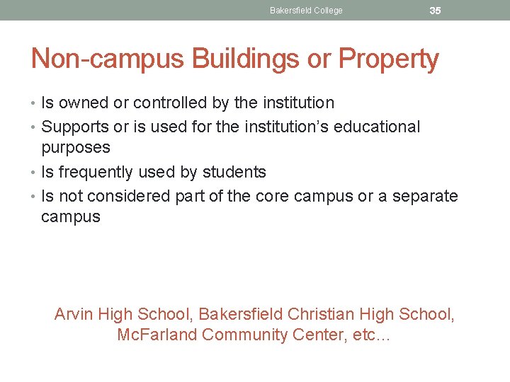 Bakersfield College 35 Non-campus Buildings or Property • Is owned or controlled by the